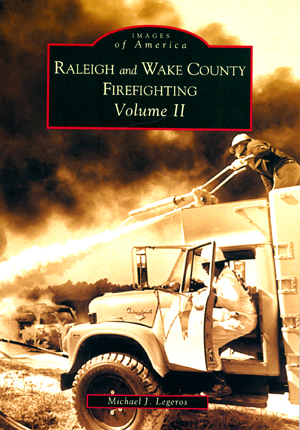 Raleigh and Wake County Firefighting, Vol. II, No. Carolina Raleigh and Wake County Firefighting, Vol. II, No. Carolina